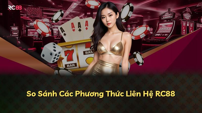 So Sánh Các Phương Thức Liên Hệ RC88