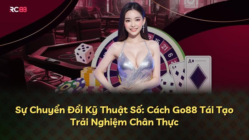 Sự Chuyển Đổi Kỹ Thuật Số: Cách Go88 Tái Tạo Trải Nghiệm Chân Thực