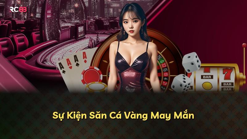 Sự Kiện Săn Cá Vàng May Mắn