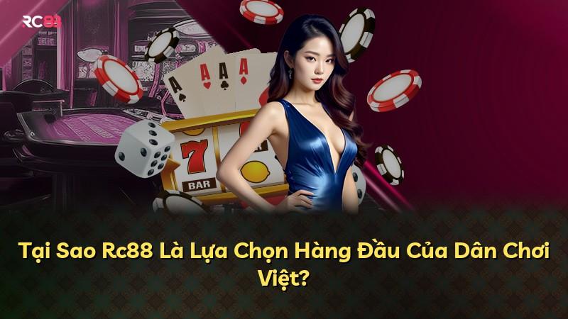 Tại Sao Rc88 Là Lựa Chọn Hàng Đầu Của Dân Chơi Việt?