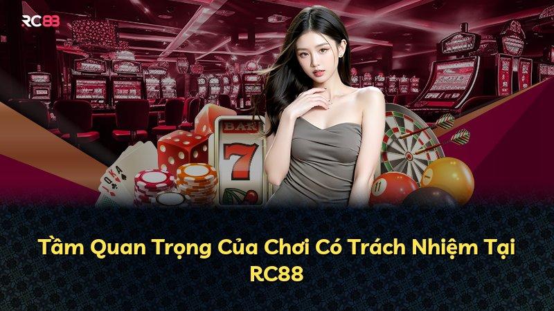 Tầm Quan Trọng Của Chơi Có Trách Nhiệm Tại RC88