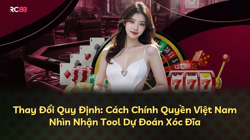 Thay Đổi Quy Định: Cách Chính Quyền Việt Nam Nhìn Nhận Tool Dự Đoán Xóc Đĩa