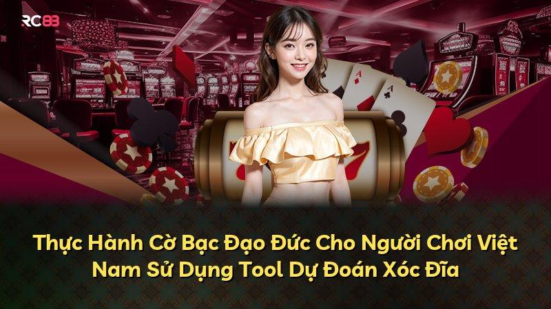 Thực Hành Cờ Bạc Đạo Đức Cho Người Chơi Việt Nam Sử Dụng Tool Dự Đoán Xóc Đĩa