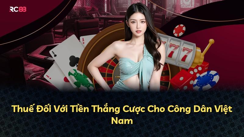 Thuế Đối Với Tiền Thắng Cược Cho Công Dân Việt Nam