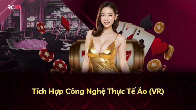 Tích Hợp Công Nghệ Thực Tế Ảo (VR)