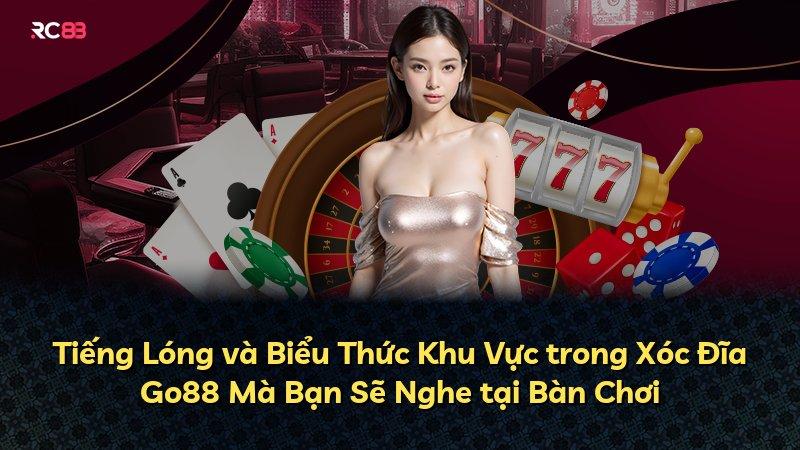 Tiếng Lóng và Biểu Thức Khu Vực trong Xóc Đĩa Go88 Mà Bạn Sẽ Nghe tại Bàn Chơi