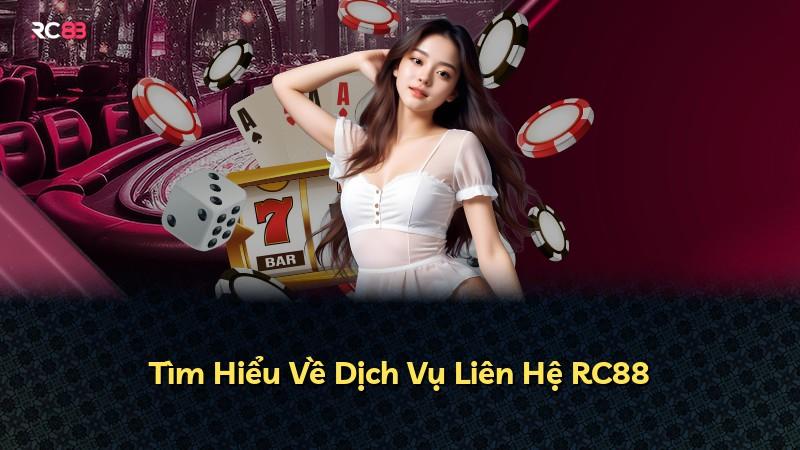 Tìm Hiểu Về Dịch Vụ Liên Hệ RC88