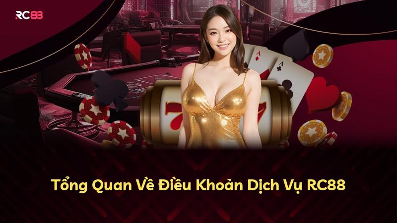 Tổng Quan Về Điều Khoản Dịch Vụ RC88