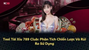 Tool Tài Xỉu 789 Club: Phân Tích Chiến Lược Và Rủi Ro Sử Dụng