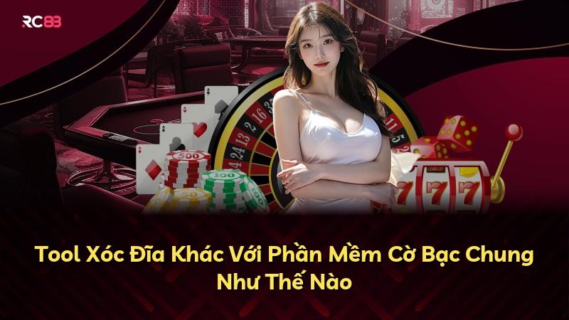 Tool Xóc Đĩa Khác Với Phần Mềm Cờ Bạc Chung Như Thế Nào