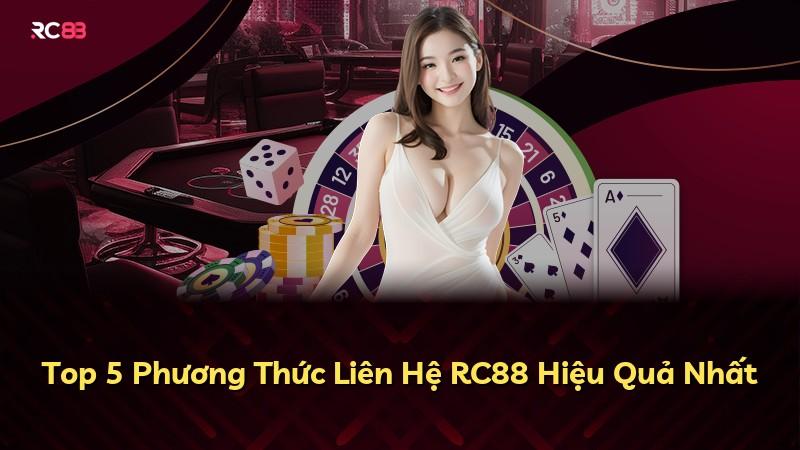 Top 5 Phương Thức Liên Hệ RC88 Hiệu Quả Nhất