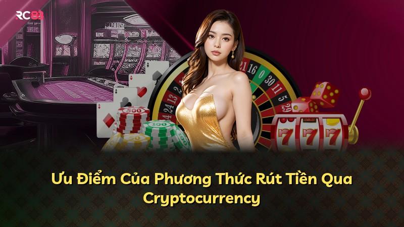 Ưu Điểm Của Phương Thức Rút Tiền Qua Cryptocurrency