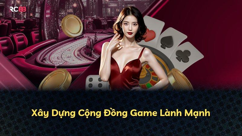 Xây Dựng Cộng Đồng Game Lành Mạnh